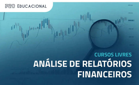 Análise de Relatórios Financeiros: o que é, para que serve e como se especializar Pro Educacional