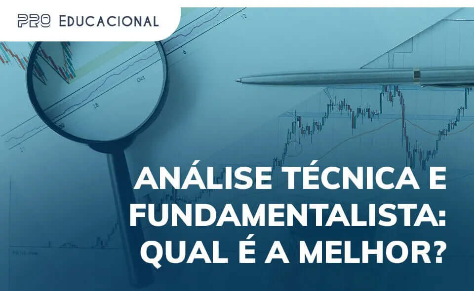 Análise técnica e fundamentalista: qual é a melhor? Pro Educacional