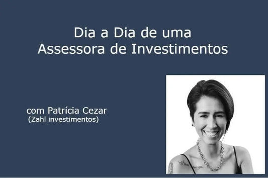 Entrevista: dia a dia de uma Assessora de Investimentos, com Patricia Cezar (Zahl Investimentos) Pro Educacional