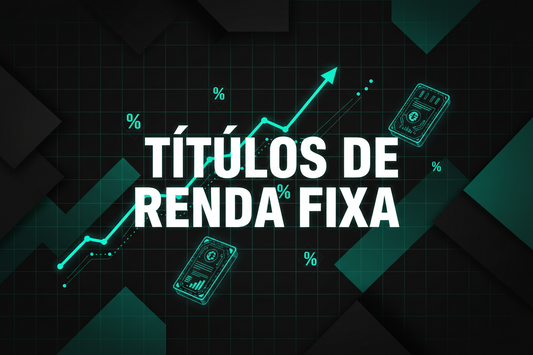 Títulos de Renda Fixa: O Que São e Como Funcionam