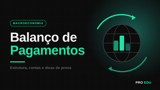 Balanço de Pagamentos: estrutura, contas e dicas de prova