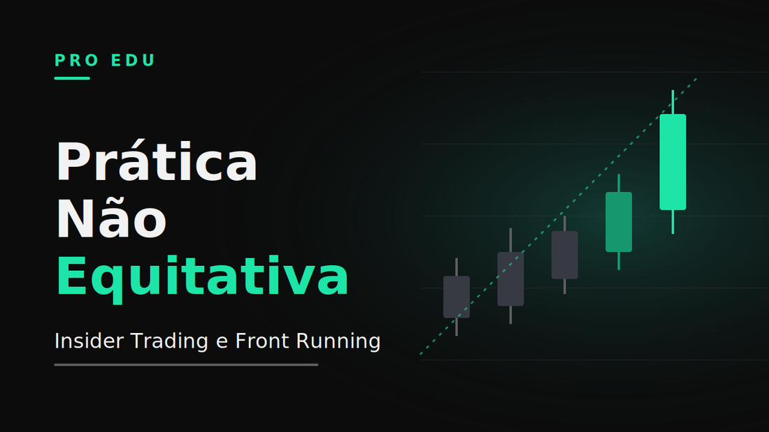 Prática Não Equitativa: Insider Trading e Front Running