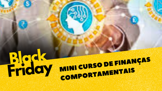 Mini Curso de Finanças Comportamentais